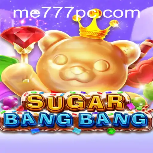 Explore the Exciting World of SUGARBANGBANG: Unleash the Magic of me777